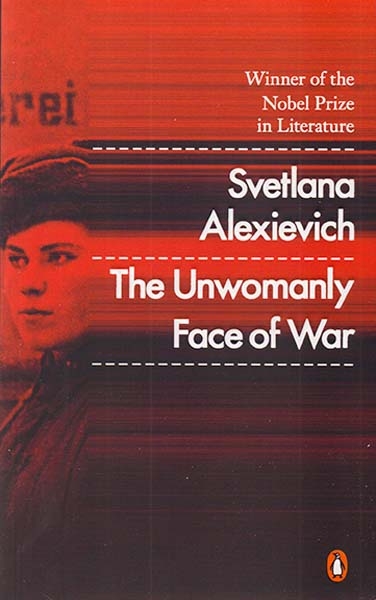 THE UNWOMANLY FACE OF WAR